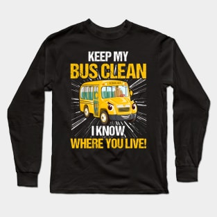 Keep My Bus Clean I Know Where You Live Bus Driver Long Sleeve T-Shirt